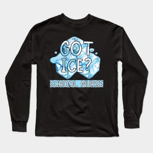 Funny Got Ice School Nurse Saying Tshirt Long Sleeve T-Shirt